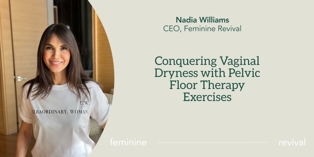 Conquering Vaginal Dryness with Pelvic Floor Therapy Exercises